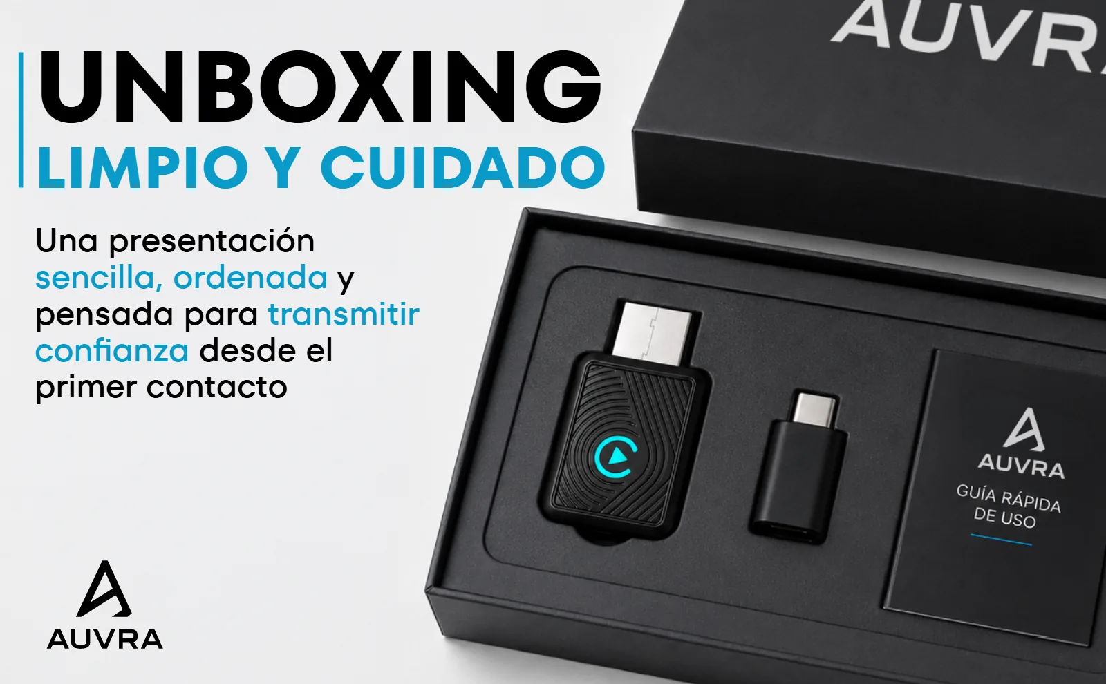 A+ — unboxing limpio y cuidado — proyecto Auvra